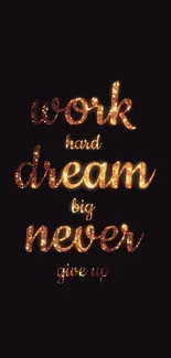 Inspirational glowing text on dark background: 'Work hard, dream big, never give up.'