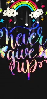 Vibrant rainbow wallpaper with 'Never Give Up' message.