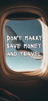 Airplane window with inspirational text about travel and saving money.