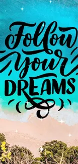 Aerial beach scene with motivational text 'Follow Your Dreams' in turquoise.