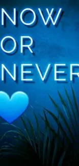 Neon blue wallpaper with 'Now or Never' text and a heart.