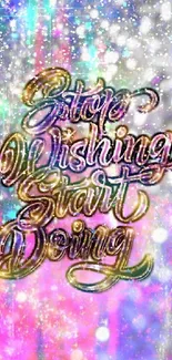 Colorful motivational phone wallpaper with glittering text.