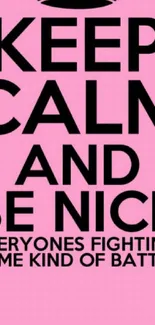 Pink 'Keep Calm and Be Nice' phone wallpaper.