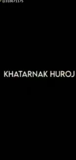 Khatarnaak Huroj text on a black background wallpaper.