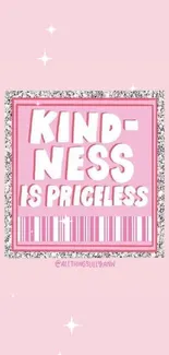 Pink wallpaper with 'Kindness is Priceless' quote.