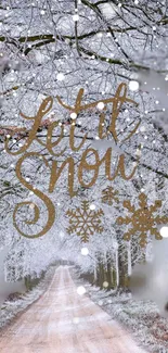 Serene winter wallpaper with 'Let It Snow' text over snowy forest path.