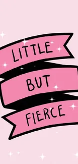 Little but fierce motivational wallpaper in pink.