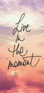 Live in the Moment quote with pink sunset.