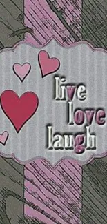 Live Love Laugh wallpaper with hearts and textured background in pink and gray.