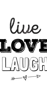 Minimalist black and white wallpaper with 'Live, Love, Laugh' quote.