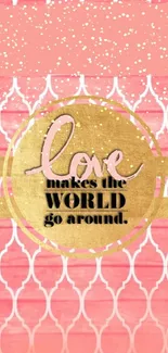 Pink and gold wallpaper with love quote and geometric pattern.