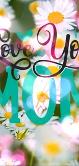 Heartfelt 'Love You Mom' daisy themed wallpaper with elegant typography and vibrant colors.