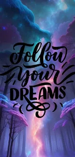 Magical forest wallpaper with "Follow Your Dreams" quote and vibrant colors.