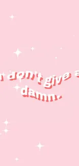 Light pink wallpaper with bold typography saying 'I don't give a damn.'