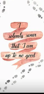 Watercolor art with quote 'I solemnly swear that I am up to no good' and footprints.