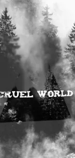 Monochrome forest wallpaper with bold 'CRUEL WORLD' text