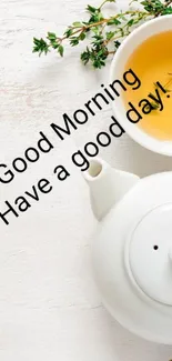 Mobile wallpaper with a teapot, herbs, and a good morning message.