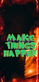 Fiery motivational wallpaper with 'Make Things Happen' text.