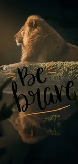 Inspirational lion wallpaper with 'Be Brave' message.