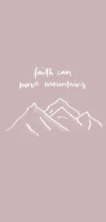 Minimalist mountain wallpaper with 'Faith can move mountains' text on mauve background.