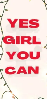 Motivational wallpaper with quote 'Yes Girl You Can' and festive lights.