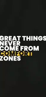 Great things never come from comfort zones, motivational quote.