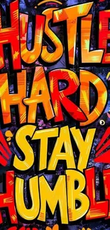 Vibrant graffiti-style mobile wallpaper with 'Hustle Hard Stay Humble' text.