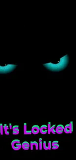 Glowing eyes on dark mobile wallpaper with text 'It's Locked Genius'.