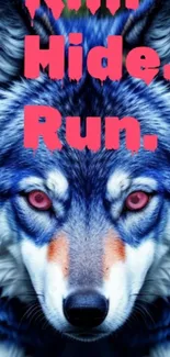 Blue wolf with pink eyes and bold text: Run. Hide. Run.