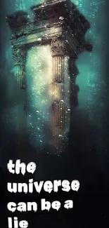 Underwater ancient ruins with the text 'The universe can be a lie'.