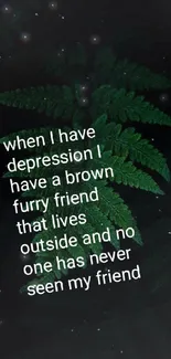 Dark green fern leaves with a motivational quote on depression.