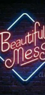 Neon 'Beautiful Mess' sign on brick background.