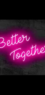 Vibrant pink neon 'Better Together' text on dark wallpaper.