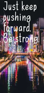 Vibrant neon cityscape with motivational text: 'Just keep pushing forward. Be strong.'