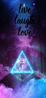 Neon triangle in cosmic forest with 'live laugh love' text.