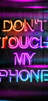 Neon text says 'Don't Touch My Phone' on a dark background.