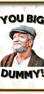 Humorous vintage portrait with bold text, 'YOU BIG DUMMY!', on a beige background.