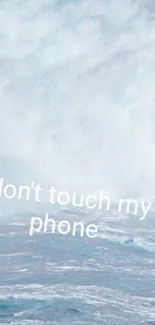 Ocean wave with 'don't touch my phone' text wallpaper.