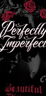 Perfectly Imperfect text with red roses on black background wallpaper.