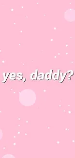 Playful text 'yes, daddy?' on soft pink background for mobile wallpaper.