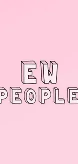 Minimalist pink background with 'Ew People' text.