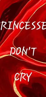 Red abstract wallpaper with 'Princesses Don't Cry' text.