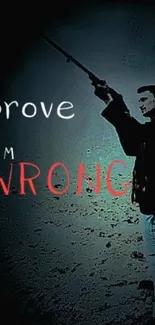 Silhouette with gun and 'Prove Em Wrong' text on dark wallpaper.