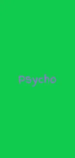 Green mobile wallpaper with the word 'Psycho'.