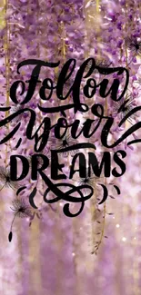 Purple floral wallpaper with 'Follow Your Dreams' quote.