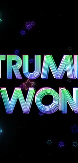 Colorful 'Trump Won' text with neon stars on black background.