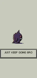 Purple pixel character with motivational text 'Just keep going bro'