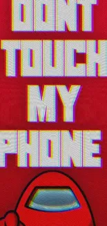 Bold red text wallpaper: 'Don't Touch My Phone' warning graphic.