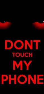 Bold wallpaper with red eyes and text 'Don't Touch My Phone' on black background.