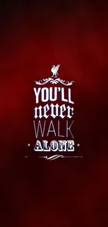 Inspirational quote on a dark red background: You'll Never Walk Alone.